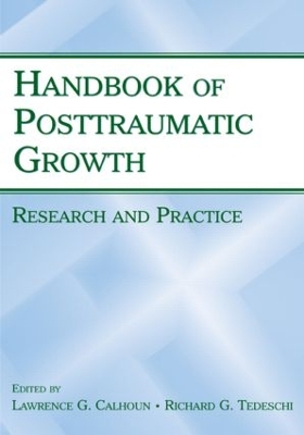 The Handbook of Posttraumatic Growth by Lawrence G. Calhoun