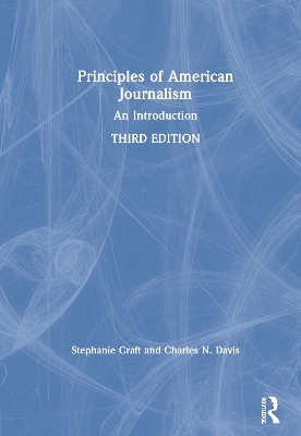 Principles of American Journalism: An Introduction by Stephanie Craft