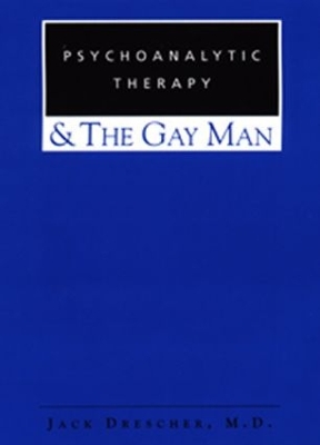 Psychoanalytic Therapy and the Gay Man book