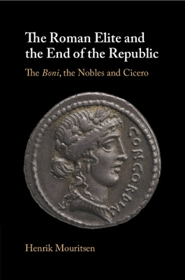 The Roman Elite and the End of the Republic: The Boni, the Nobles and Cicero book