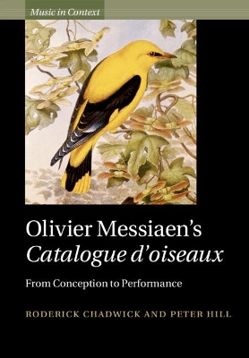 Olivier Messiaen's Catalogue d'oiseaux: From Conception to Performance by Roderick Chadwick