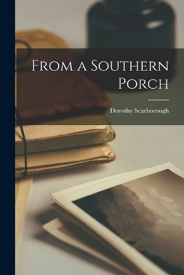 From a Southern Porch by Dorothy Scarborough