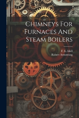 Chimneys For Furnaces And Steam Boilers by Robert Armstrong