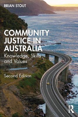 Community Justice in Australia: Knowledge, Skills and Values by Brian Stout