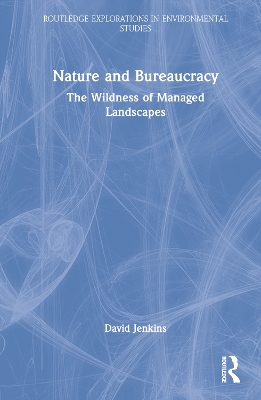 Nature and Bureaucracy: The Wildness of Managed Landscapes book