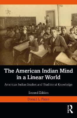 The American Indian Mind in a Linear World: American Indian Studies and Traditional Knowledge book