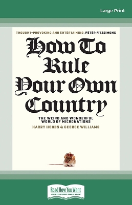 How to Rule Your Own Country: The weird and wonderful world of micronations by Harry Hobbs