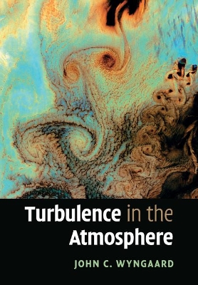 Turbulence in the Atmosphere by John C. Wyngaard