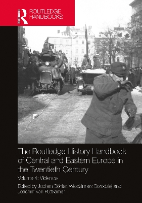 The Routledge History Handbook of Central and Eastern Europe in the Twentieth Century: Volume 4: Violence book