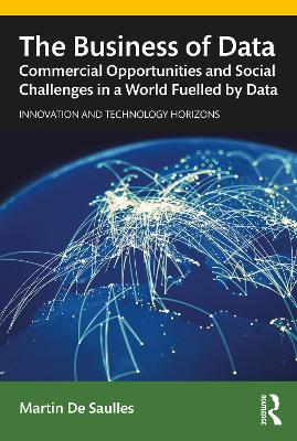 The Business of Data: Commercial Opportunities and Social Challenges in a World Fuelled by Data book