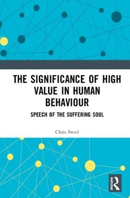 The Significance of High Value in Human Behaviour: Speech of the Suffering Soul by Chris Steed