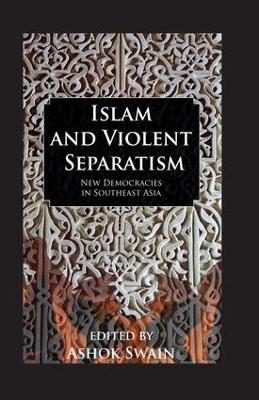 Islam and Violent Separatism by Ashok Swain