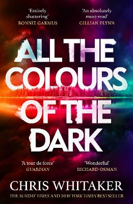 All the Colours of the Dark: The Instant Sunday Times Bestseller – ‘a wonderful book’ (Richard Osman) by Chris Whitaker