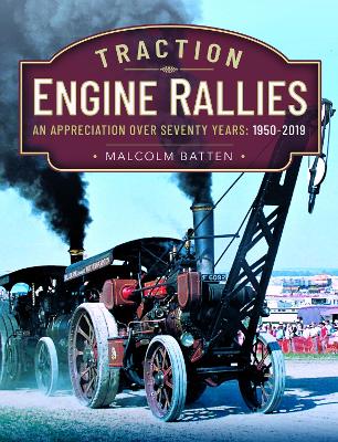 Traction Engine Rallies: An Appreciation Over Seventy Years, 1950-2019 book