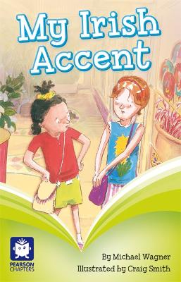 Pearson Chapters Year 2: My Irish Accent (Reading Level 25/F&P Level P) book