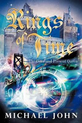 Rings of Time: The Once and Present Queen by Michael John