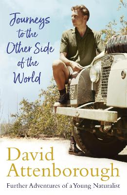 Journeys to the Other Side of the World: further adventures of a young David Attenborough book