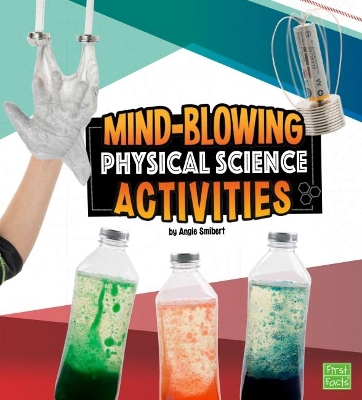 Mind-Blowing Physical Science Activities by Angie Smibert