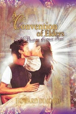 A Convention of Elders: A Dream Comes True by Howard Dimond