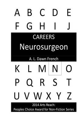 Careers: Neurosurgeon by A L Dawn French, Dawn