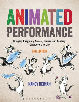 Animated Performance: Bringing Imaginary Animal, Human and Fantasy Characters to Life book