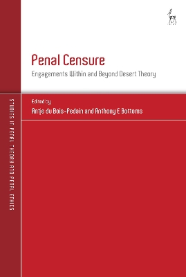 Penal Censure: Engagements Within and Beyond Desert Theory by Antje du Bois-Pedain