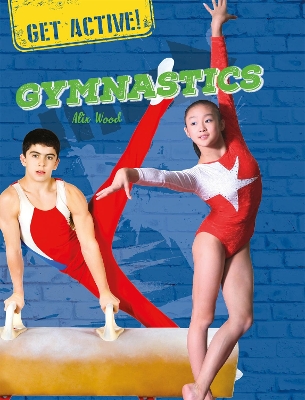 Get Active!: Gymnastics by Alix Wood