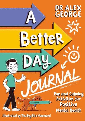 A Better Day Journal: Confidence-building journal to boost self-esteem, reduce anxiety and develop resilience! book