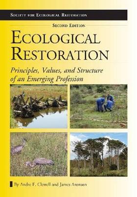 Ecological Restoration, Second Edition by Andre F. Clewell