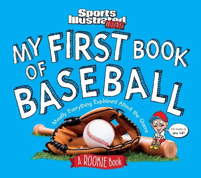 My First Book of Baseball: A Rookie Book: Mostly Everything Explained About the Game book