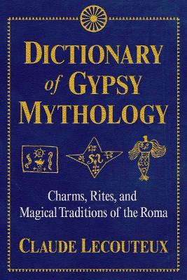 Dictionary of Gypsy Mythology by Claude Lecouteux