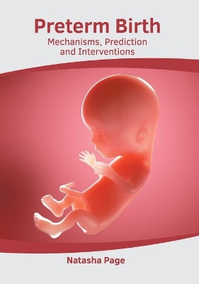 Preterm Birth: Mechanisms, Prediction and Interventions book