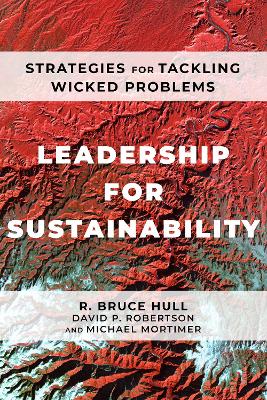 Leadership for Sustainability: Strategies for Tackling Wicked Problems book