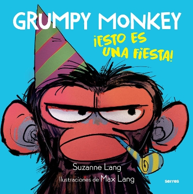 Grumpy Monkey: ¡Esto es una fiesta! / Grumpy Monkey Party Time! by Suzanne Lang