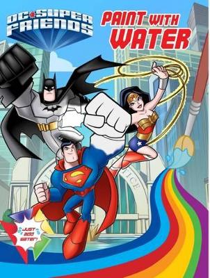 Dc Comics: Dc Superfriends Paint with Water book