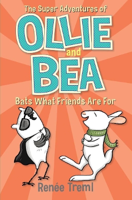 Bats What Friends Are For: The Super Adventures of Ollie and Bea 4 book