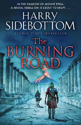 The Burning Road: The scorching new historical thriller from the Sunday Times bestseller by Harry Sidebottom