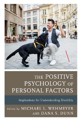 The Positive Psychology of Personal Factors: Implications for Understanding Disability by Dana S. Dunn