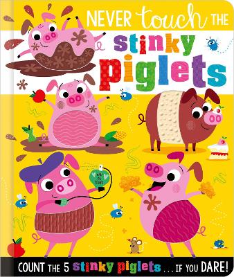 Never Touch the Stinky Piglets by Christie Hainsby