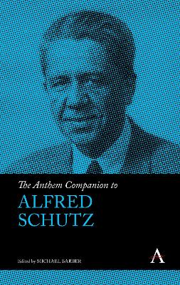 The Anthem Companion to Alfred Schutz book