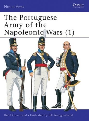 The The Portuguese Army of the Napoleonic Wars (1) by René Chartrand