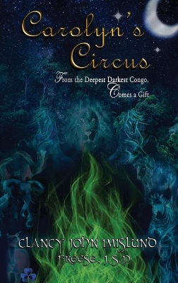 Carolyn's Circus: From The Deepest Darkest Congo, Comes a Gift book