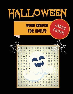 Large Print Halloween Word Search For Adults: 30+ Spooky Puzzles Extra-Large, For Adults & Seniors With Scary Pictures Trick-or-Treat Yourself to These Eery Word Find Puzzles! book