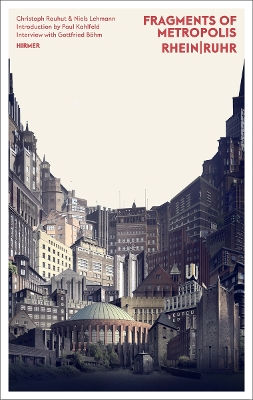 Fragments of Metropolis - Rhine- Ruhr: Expressionist Heritage of by Christoph Rauhut