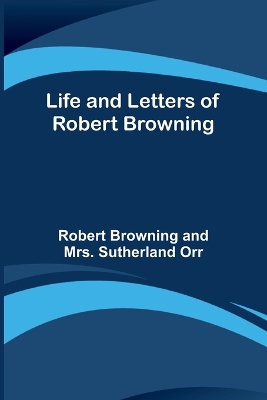 Life and Letters of Robert Browning book