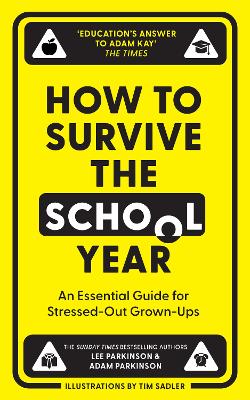 How to Survive the School Year: An essential guide for stressed-out grown-ups book