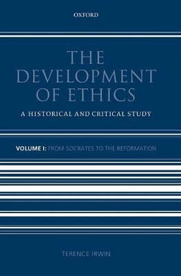 The Development of Ethics: Volume 1 by Terence Irwin