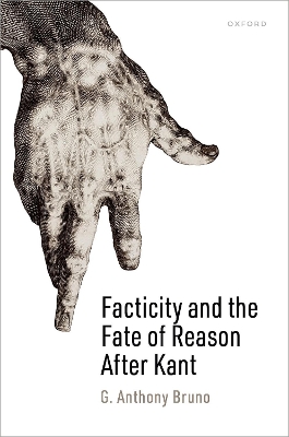 Facticity and the Fate of Reason After Kant book