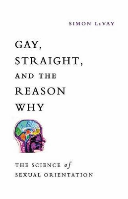 Gay, Straight, and the Reason Why book
