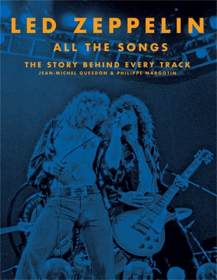 Led Zeppelin All the Songs: The Story Behind Every Track by Jean-Michel Guesdon